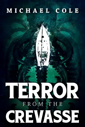 Terror From The Crevasse (Creature From The Crevasse Book 2) poster