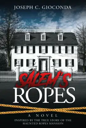 SALEM'S ROPES: Inspired by the True Story of the Haunted Ropes Mansion poster