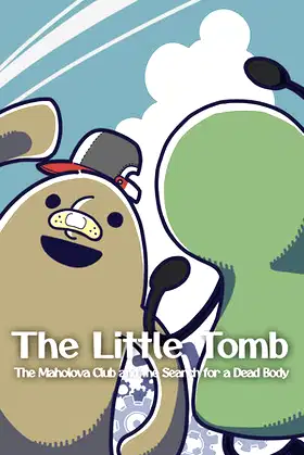 The Little Tomb: The Maholova Club and the Search for a Dead Body poster