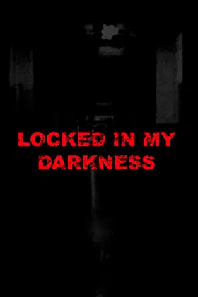 Locked in my Darkness poster
