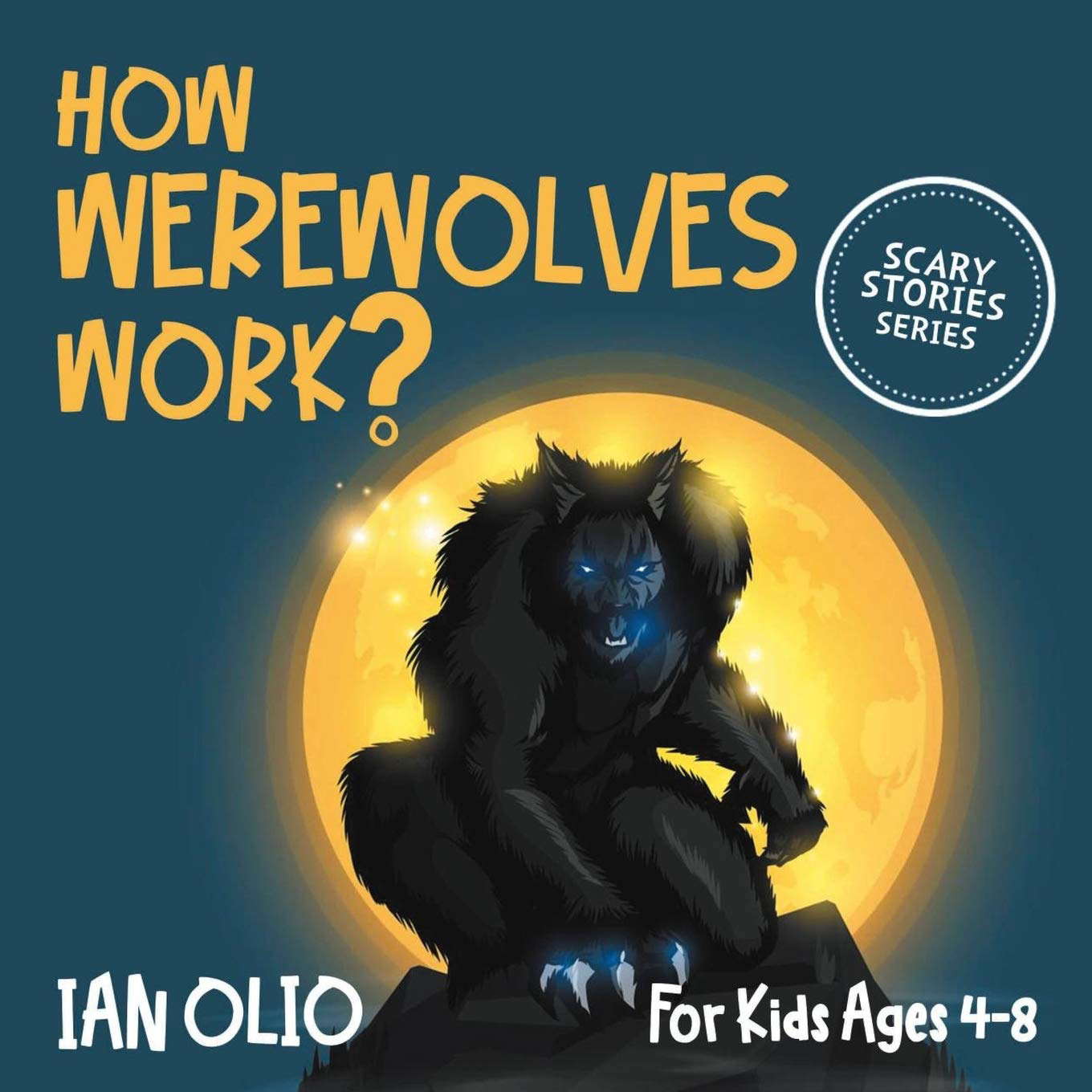 How Werewolves Work?: SCARY STORIES SERIES: For Kids Ages 4-8! poster
