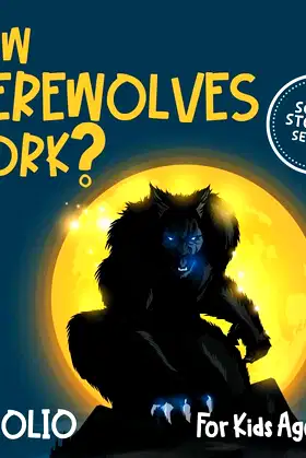 How Werewolves Work?: SCARY STORIES SERIES: For Kids Ages 4-8! poster