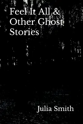 Feel It All & Other Ghost Stories poster