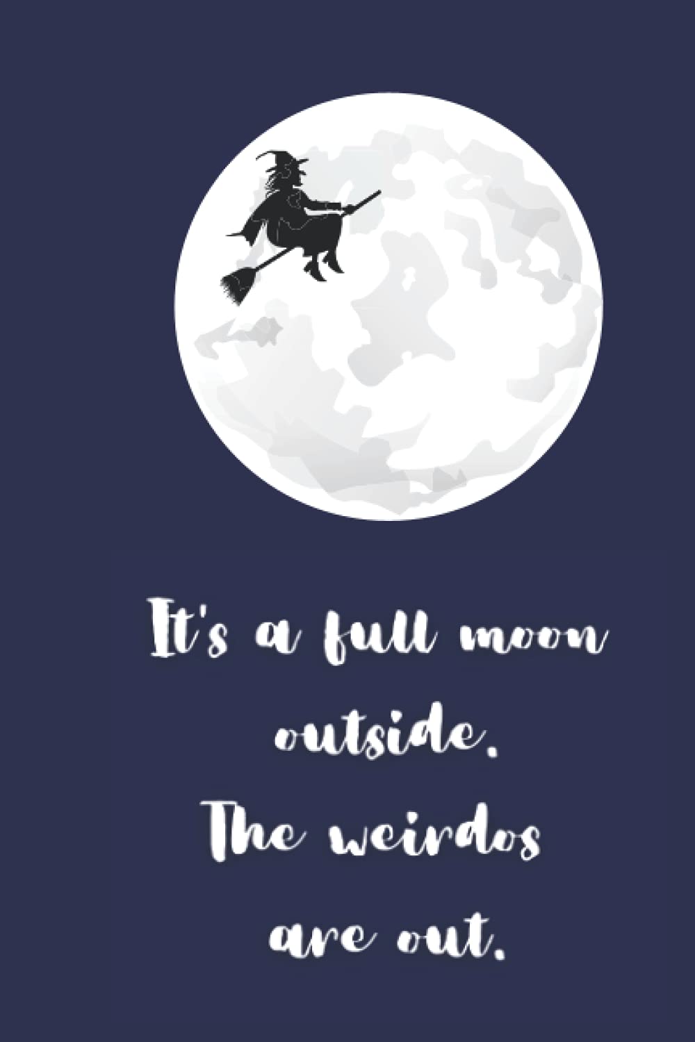 It's a full moon: 100 page lined notebook poster