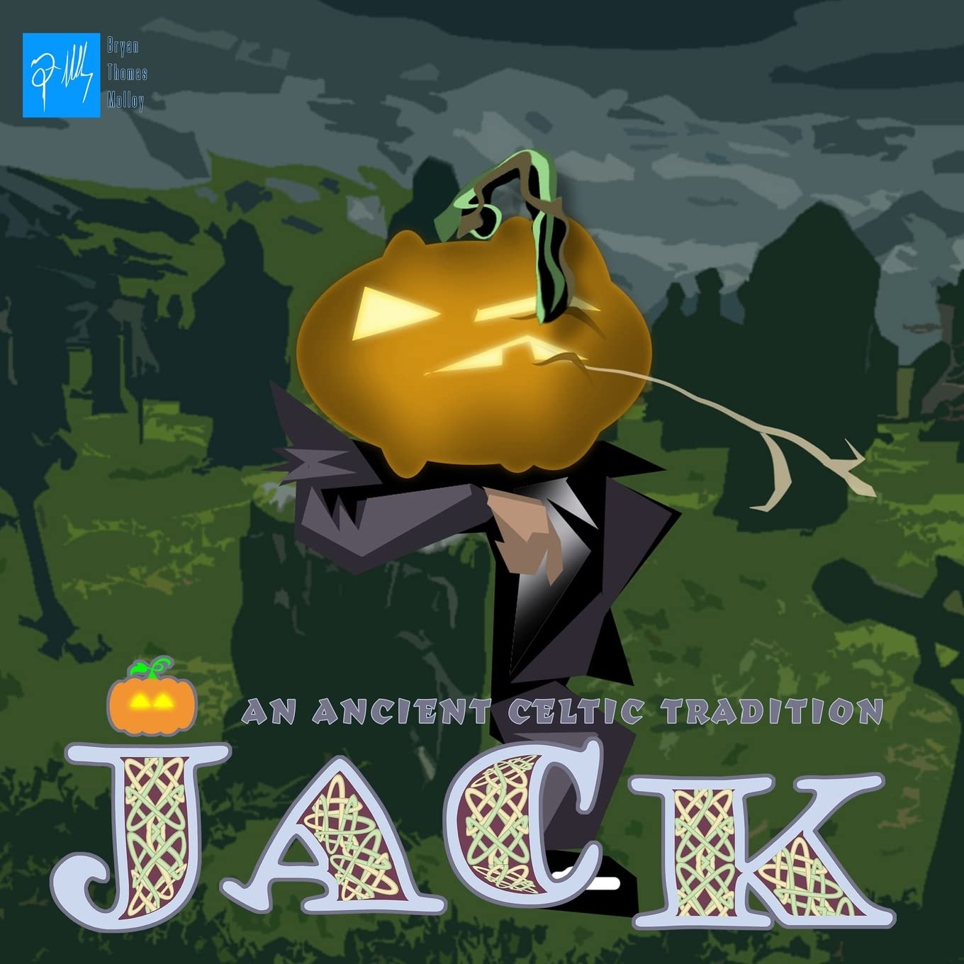 JACK: An Ancient Celtic Tradition: How the Jack O'lantern came to be poster