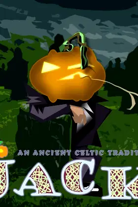JACK: An Ancient Celtic Tradition: How the Jack O'lantern came to be poster