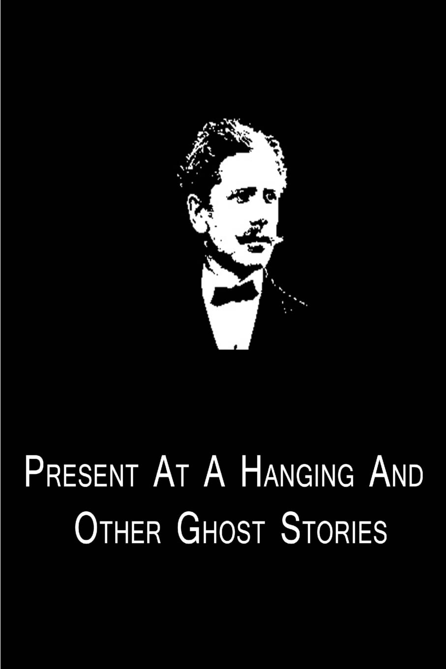 Present At A Hanging And Other Ghost Stories poster