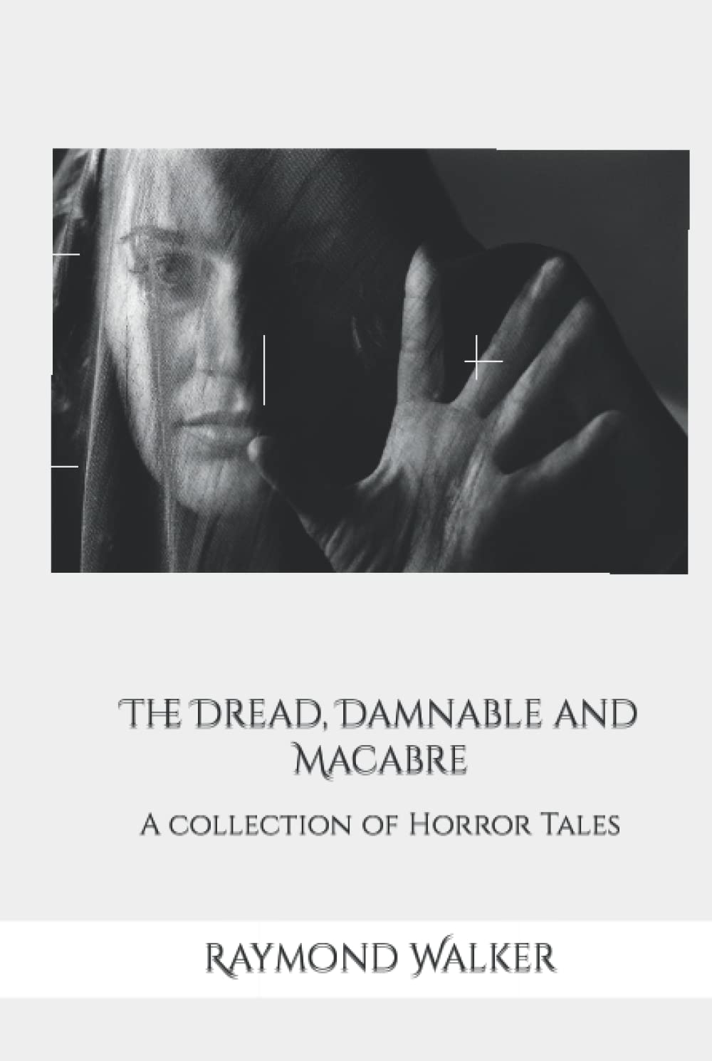 The Dread, Damnable and Macabre: A collection of Horror Tales poster