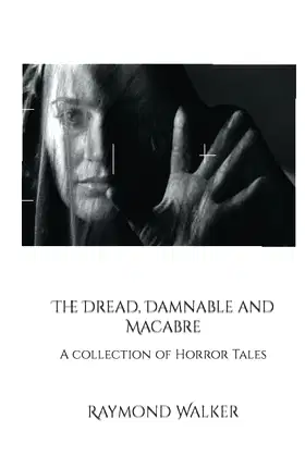 The Dread, Damnable and Macabre: A collection of Horror Tales poster