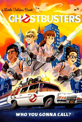 Ghostbusters: Who You Gonna Call (Ghostbusters 2016) (Little Golden Book) poster