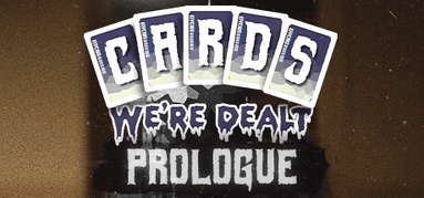 Cards We're Dealt: Prologue capsule
