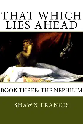 That Which Lies Ahead: Book Three: The Nephilim (That Which Lies Upon) poster