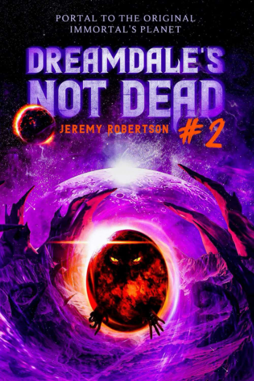 DREAMDALE'S NOT DEAD - BOOK 2: PORTAL TO THE ORIGINAL IMMORTAL'S PLANET poster