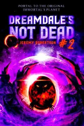 DREAMDALE'S NOT DEAD - BOOK 2: PORTAL TO THE ORIGINAL IMMORTAL'S PLANET poster