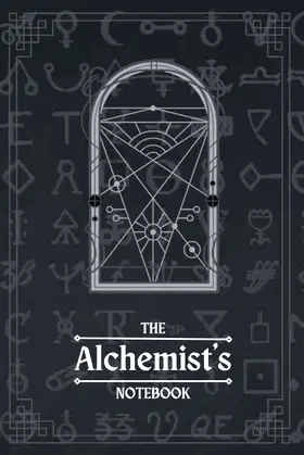 The Alchemists Notebook: Alchemy Notebook, 6x9, 120 Pages poster