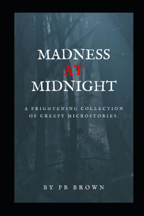 Madness at Midnight: A Frightening Collection of Creepy Microfiction poster