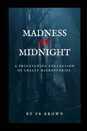 Madness at Midnight: A Frightening Collection of Creepy Microfiction poster