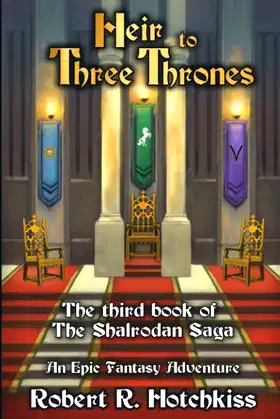 Heir to Three Thrones: The Third Book of The Shalrodan Saga poster
