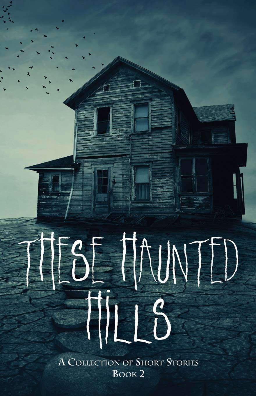 These Haunted Hills: A Collection of Short Stories Book 2 poster