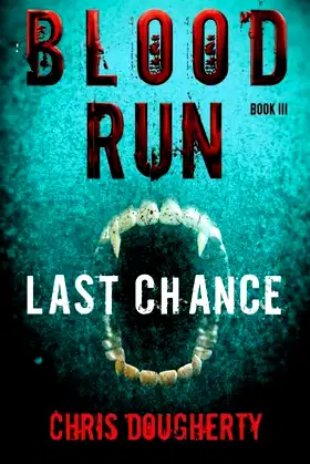 Blood Run, Last Chance: Book Three in the Blood Run Trilogy poster