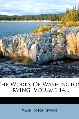 The Works Of Washington Irving, Volume 14... poster