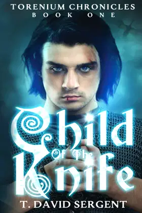 Child of the Knife: Torenium Chronicles: Book One poster