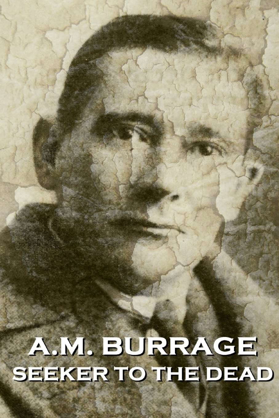 A.M. Burrage - Seeker To The Dead poster