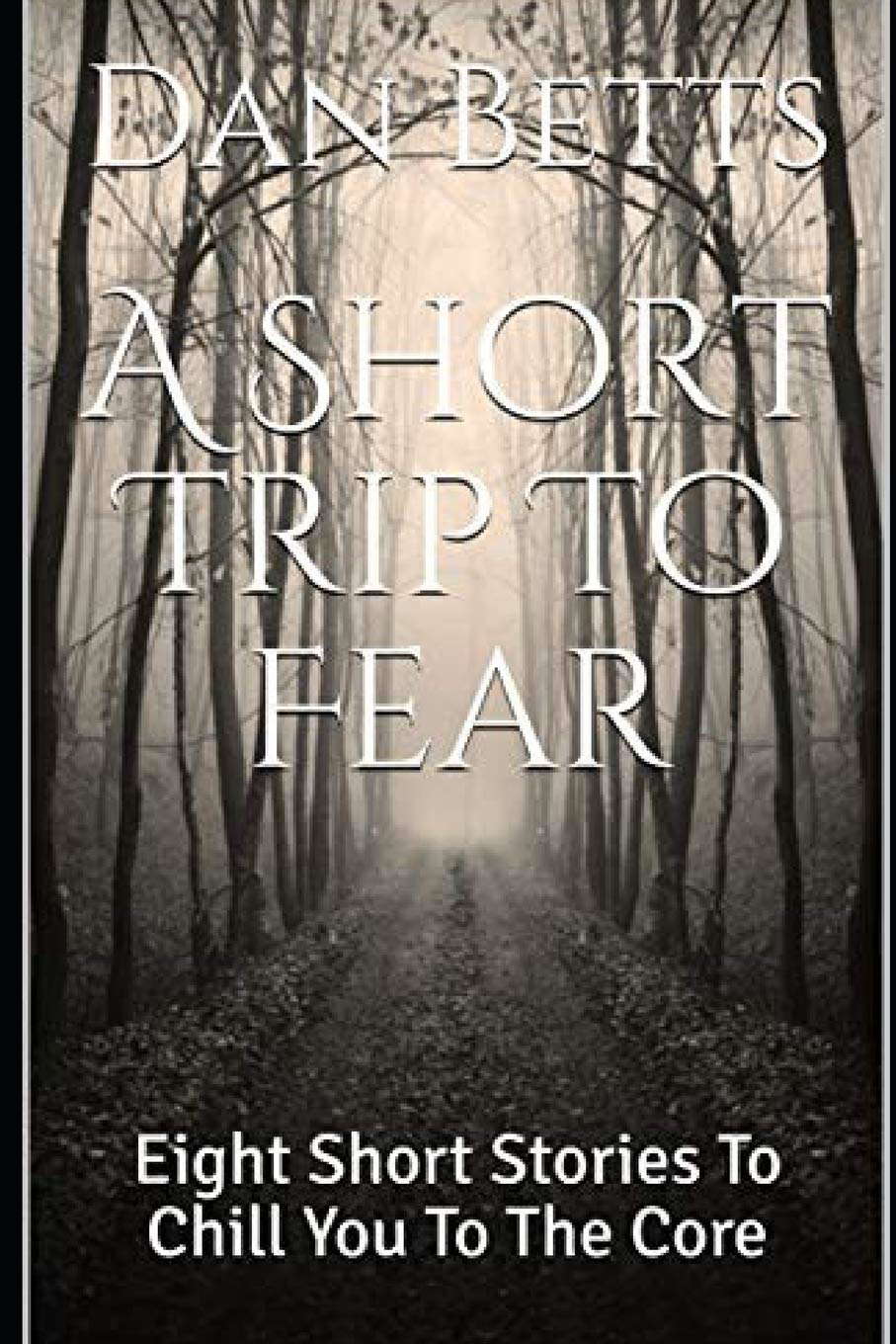 A Short Trip To Fear: Eight Short Stories To Chill You To The Core poster