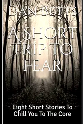 A Short Trip To Fear: Eight Short Stories To Chill You To The Core poster