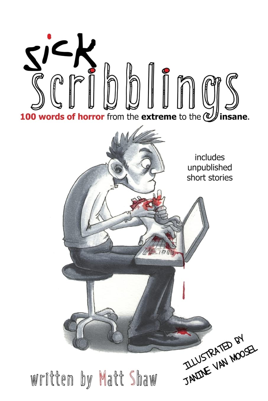 Sick Scribblings: 100 Word Horror Stories From The Extreme To The Insane poster