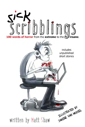 Sick Scribblings: 100 Word Horror Stories From The Extreme To The Insane poster