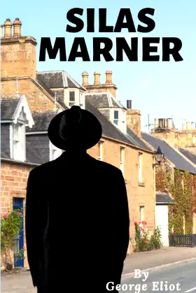 Silas Marner: The Weaver of Raveloe An 1861 Literary Classic (Annotated) poster
