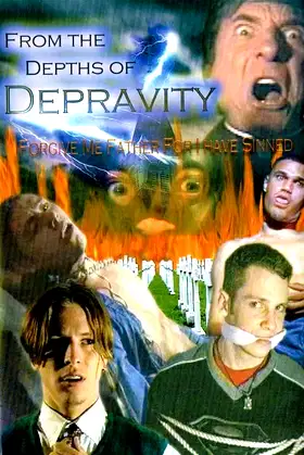 From The Depths Of Depravity: Forgive Me Father For I Have Sinned poster
