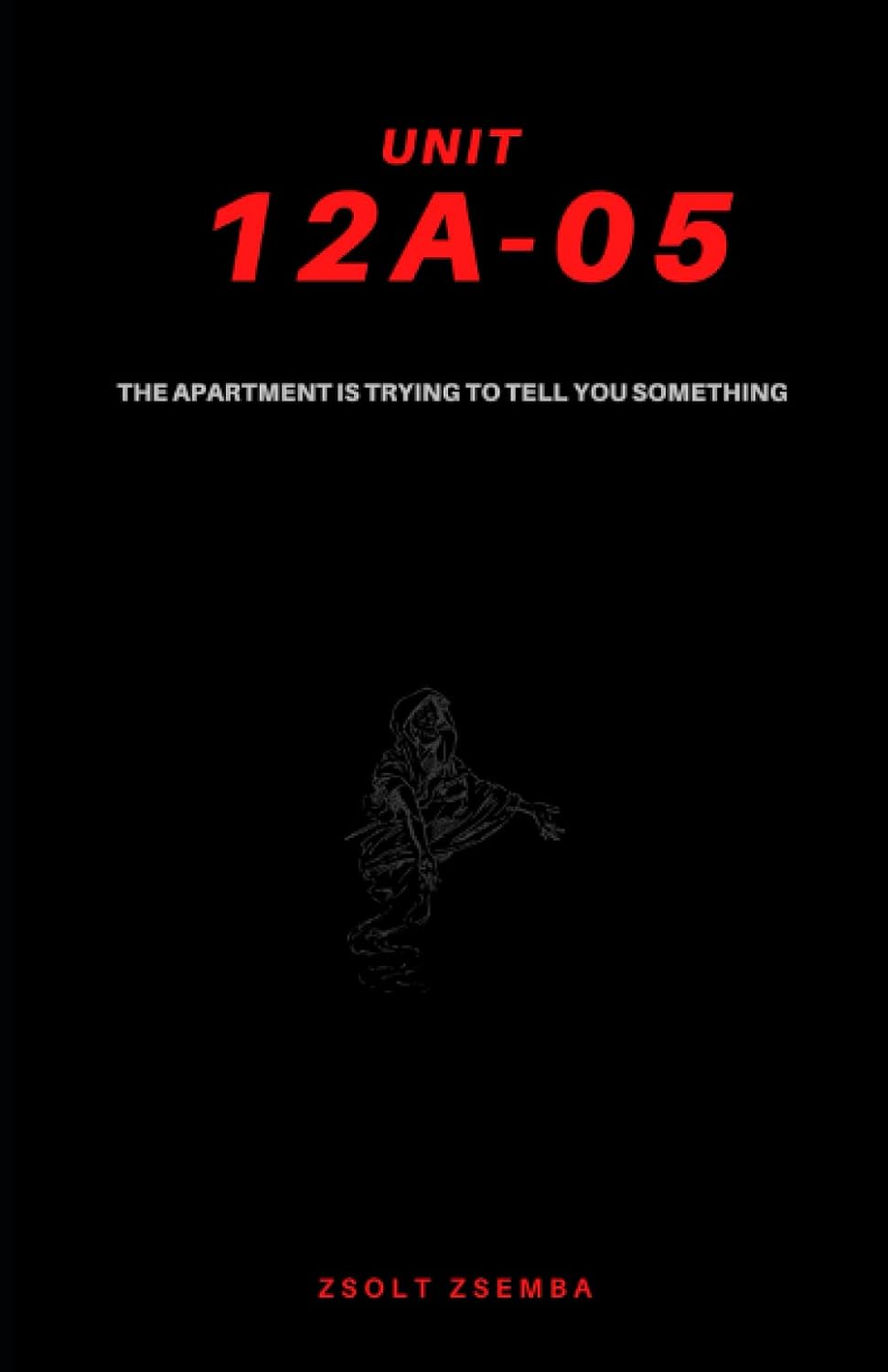 Unit 12A-05: The apartment is trying to tell you something poster