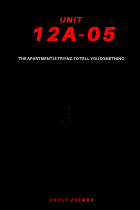Unit 12A-05: The apartment is trying to tell you something poster