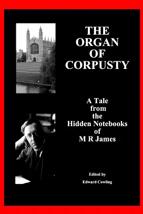 Tales from the Hidden Notebooks of M R James - The Organ of Corpusty poster