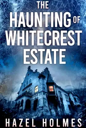 The Haunting of Whitecrest Estate (A Riveting Haunted House Mystery Series) poster