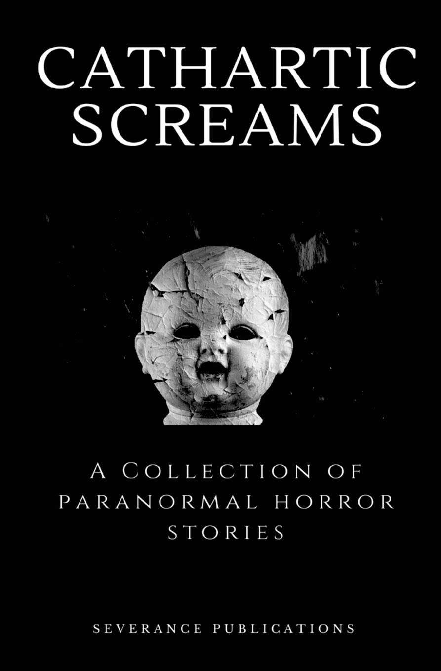 Cathartic Screams: A Collection of Paranormal Horror Stories poster
