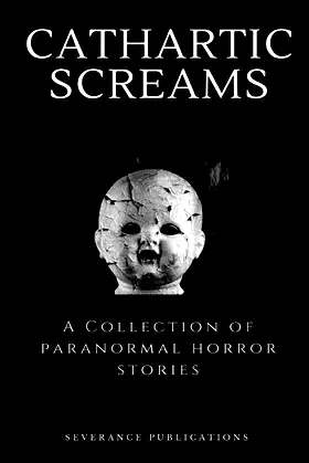 Cathartic Screams: A Collection of Paranormal Horror Stories poster