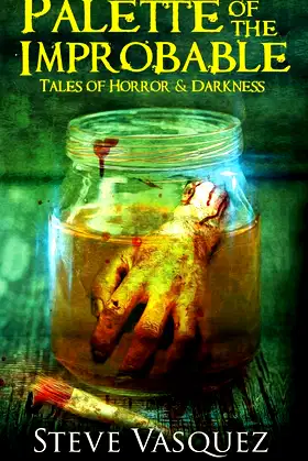 Palette of the Improbable: Tales of Horror & Darkness poster