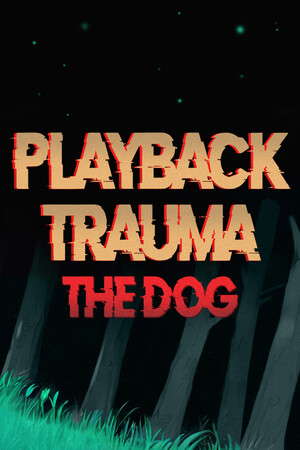 Playback Trauma®: The Dog poster
