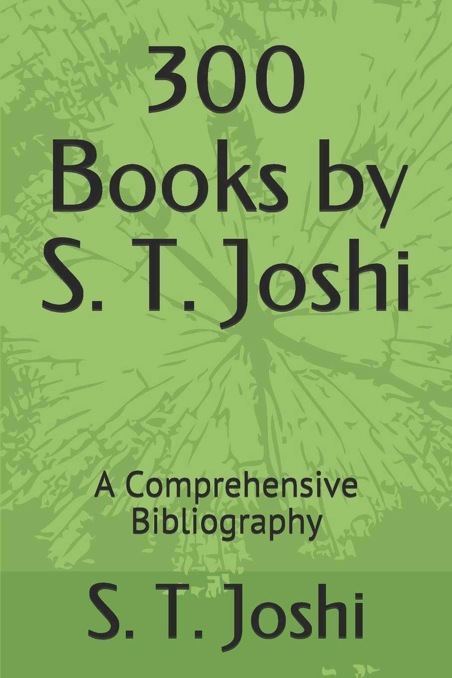 300 Books by S. T. Joshi: A Comprehensive Bibliography poster