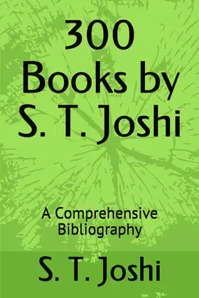 300 Books by S. T. Joshi: A Comprehensive Bibliography poster