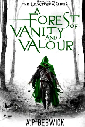 A Forest Of Vanity And Valour (The Levanthria Series) poster