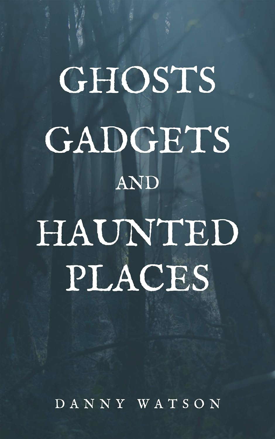 Ghosts Gadgets and Haunted Places poster