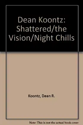 Dean Koontz: Shattered/the Vision/Night Chills poster