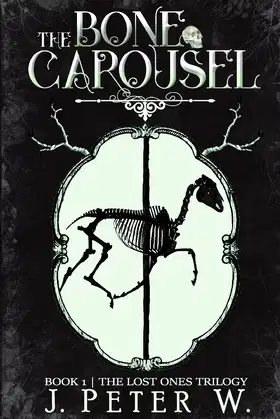 The Bone Carousel (The Lost Ones Trilogy) poster