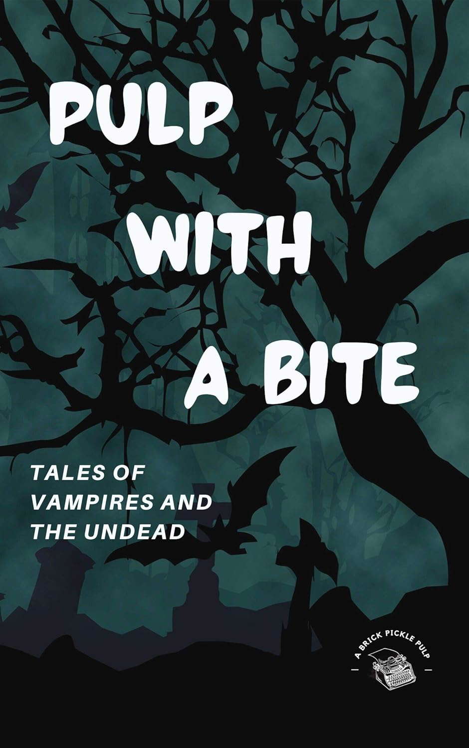 Pulp with a Bite: Tales of Vampires and the Undead poster