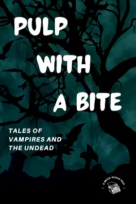 Pulp with a Bite: Tales of Vampires and the Undead poster