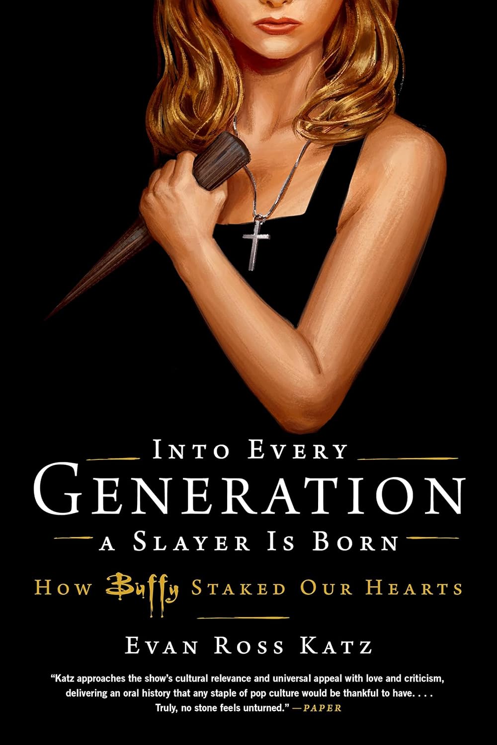 Into Every Generation a Slayer Is Born: How Buffy Staked Our Hearts poster